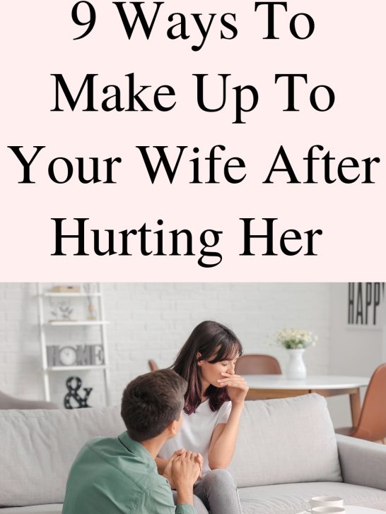 How To Make Up To Your Wife After Hurting Her: 9 Impressive Ways To Win Her Back