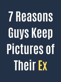 Why Do Guys Keep Photos Of Their Exes?
