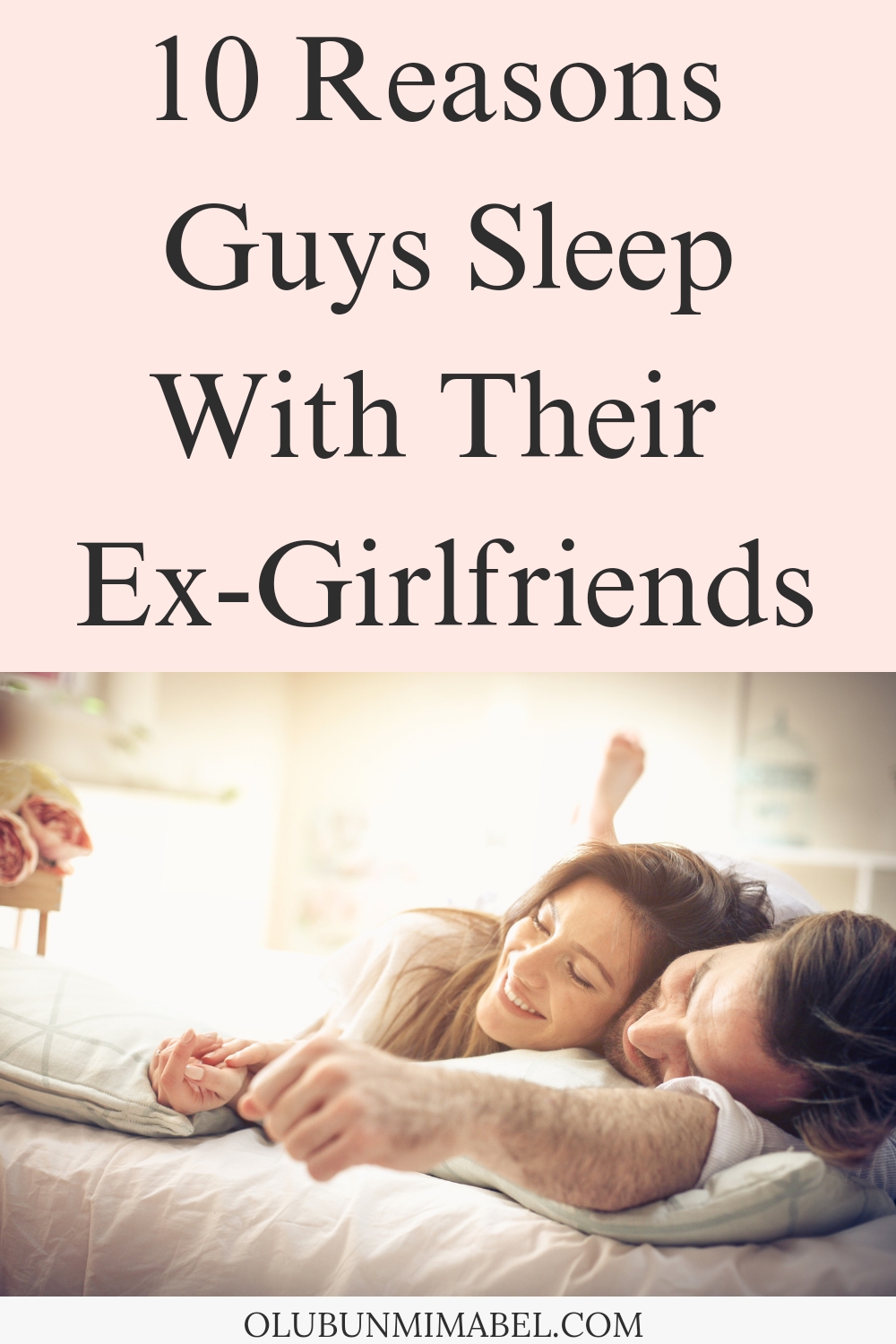 10 Reasons Guys Sleep With Their Ex Olubunmi Mabel