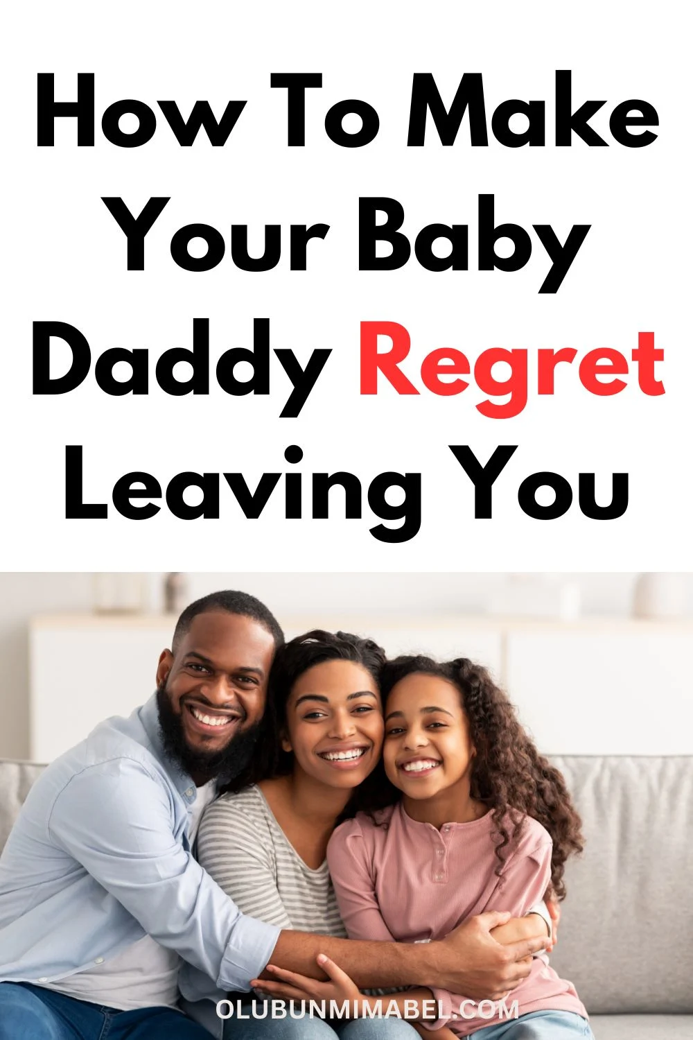 How To Make Your Baby Daddy Regret Leaving You