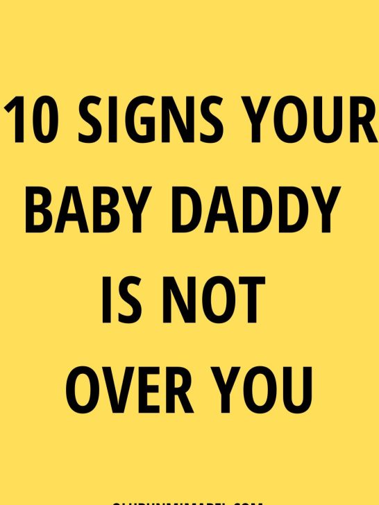 Unresolved Feelings: 10 Signs Your Baby Daddy Is Not Over You