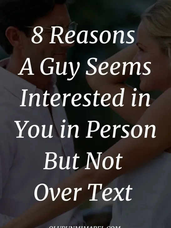 8 Reasons He Seems Interested In Person But Not Over Text