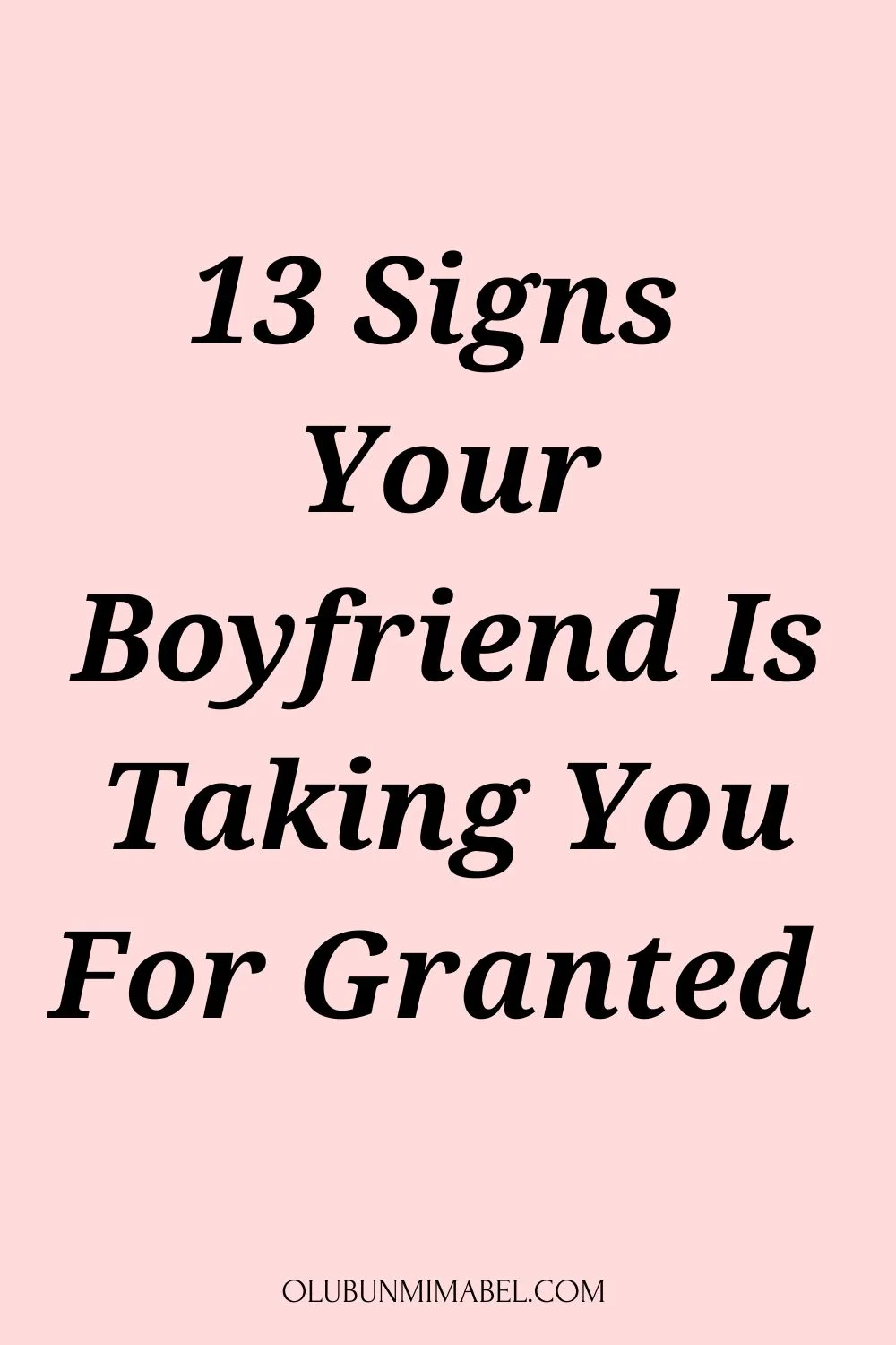 signs your boyfriend is taking you for granted