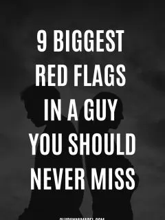 9 Biggest Red Flags In A Guy