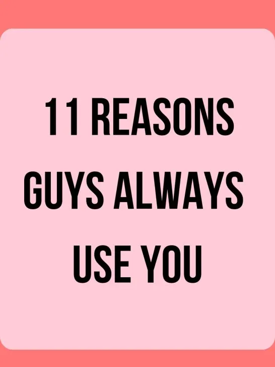 Why Do Guys Use Me? 11 Reasons Guys Take Advantage of You