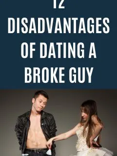 disadvantages of dating a broke guy