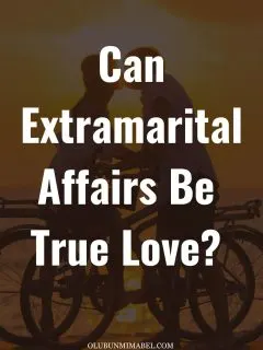 can extramarital affairs be true love?