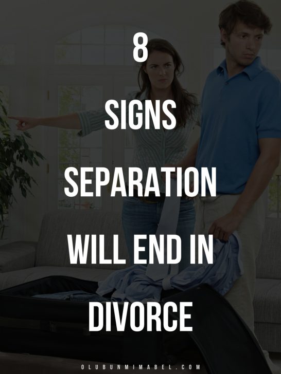 8 Signs Separation Will End In Divorce