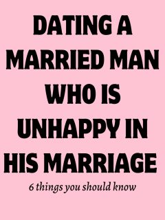 Dating a Married Man Who is Unhappy in His Marriage