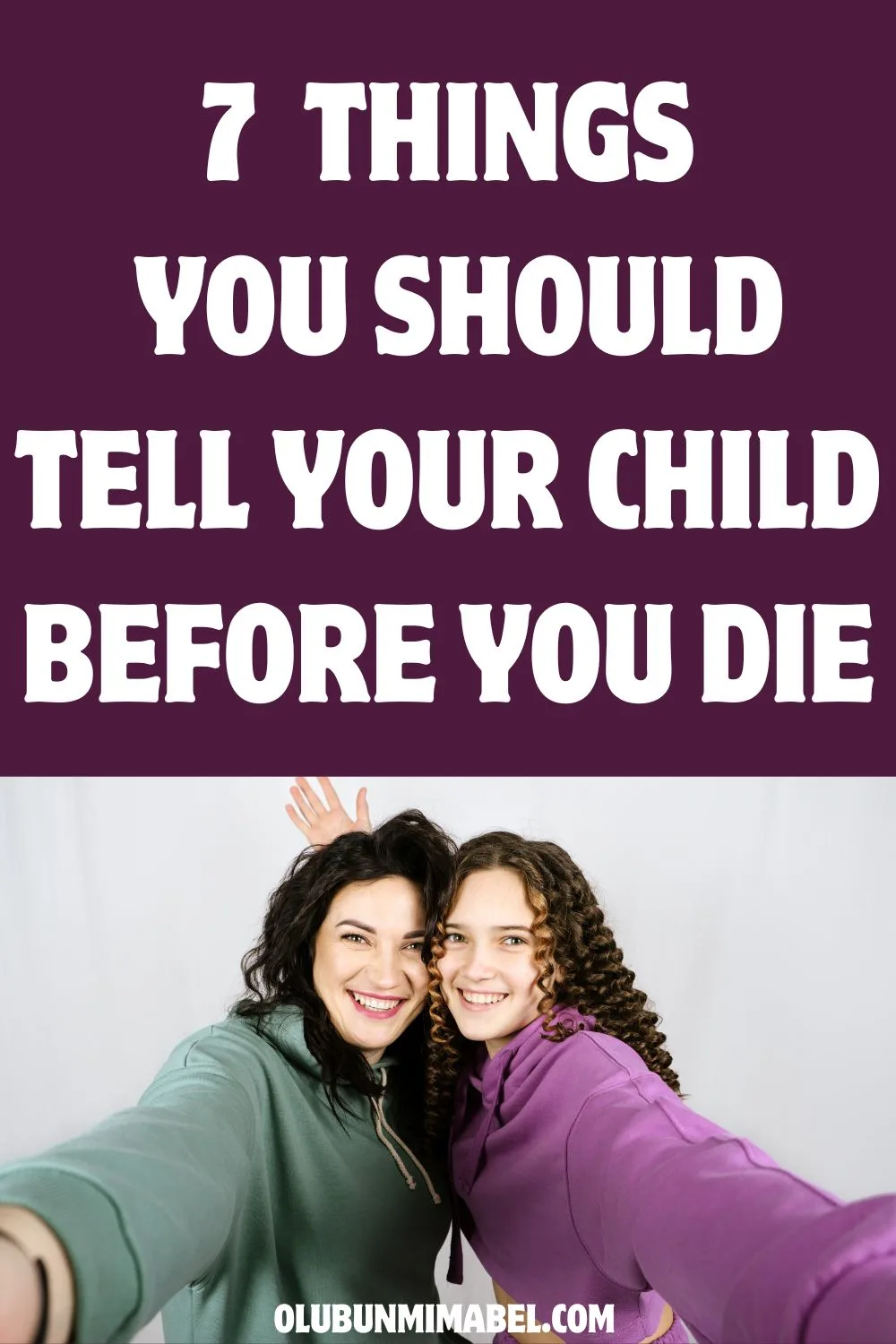 things you should tell your child before you die