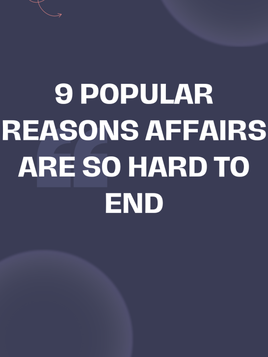 9 Popular Reasons Affairs Are So Hard To End