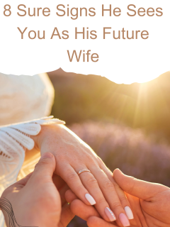 signs he sees you as his future wife