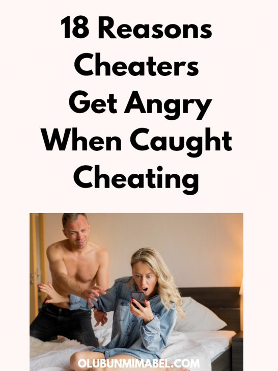 18 Reasons Cheaters Get Angry When Caught