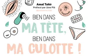 "Bien dans ma tête, bien dans ma culotte" : une réponse à toutes ces questions que vous n'avez jamais osé poser