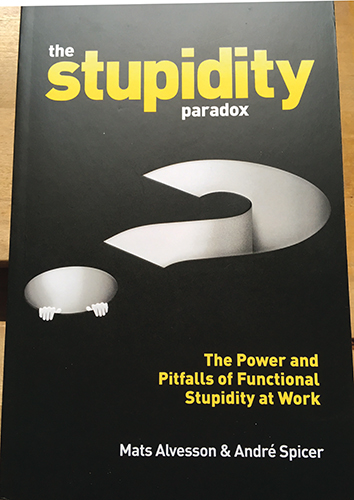 The stupidity paradox: The power and pitfalls of functional stupidity at work