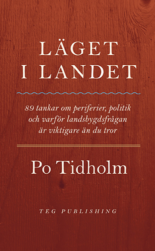 Läget i landet – 89 tankar om periferier, politik och varför landsbygdsfrågan är viktigare än du tror