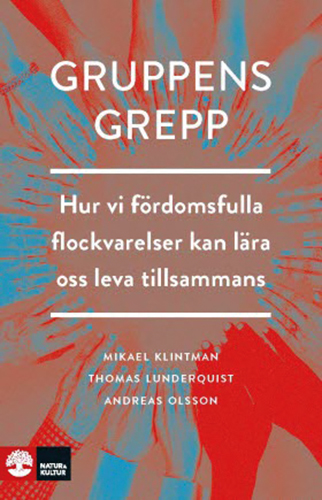 Gruppens grepp: Hur vi fördomsfulla flock­varelser kan lära oss leva tillsammans