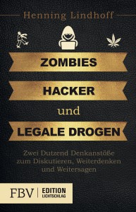 Henning Lindhoffs "Zombies, Hacker und legale Drogen"