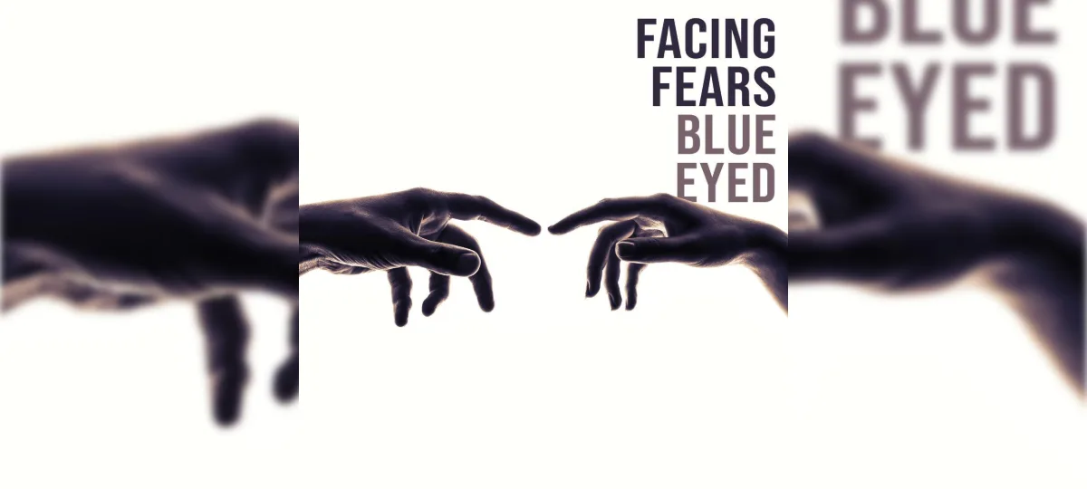 Facing Fears - Blue Eyed