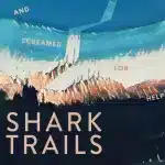 Shark Trails, And Screamed For Help