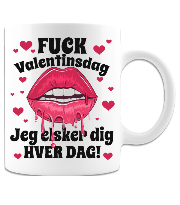 Fuck Valentinsdag - Jeg elsker dig hver dag-krus.