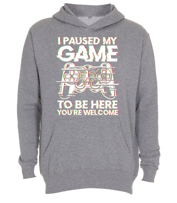 I paused my game to be here - Gamer Hoodie