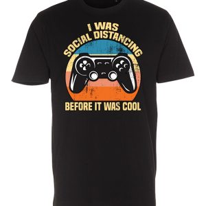 I Was Social Distancing Before It Was Cool - T-shirt