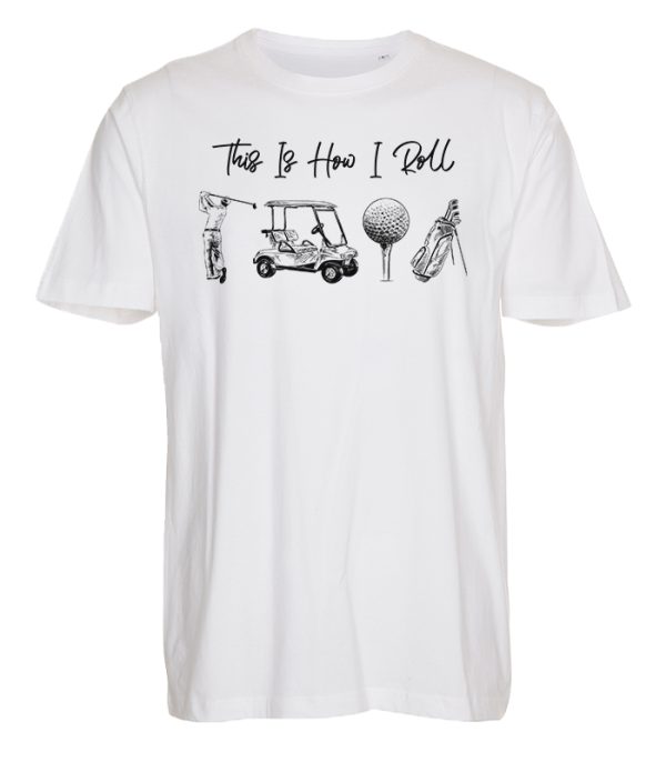 This Is How I Roll - Golf T-shirt