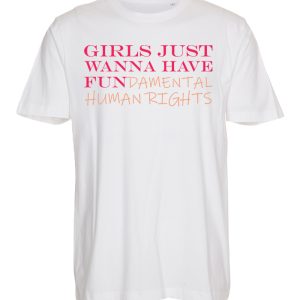 Girls Just Wanna Have Fundamental Human Rights - T-shirt