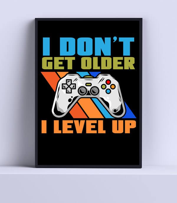 I don´t get older, I Level Up - Gamer Plakat til Playstation-spilleren