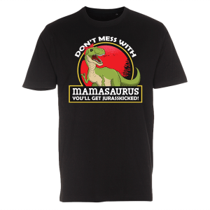 Mamasaurus T-shirt med teksten Don´t mess with mamasaurus - You´ll get jurasskicked