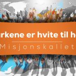 02 Markene er hvite til høst | Misjonskallet | Thomas N. Eriksen