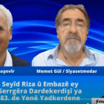 Seyîd Riza û Embazê ey Serrgêra Dardekerdişî ya 83. de Yenê Yadkerdene