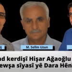 Yad kerdişî Hişar Ağaoğlu û rewşa sîyasî yê Dara Hênî