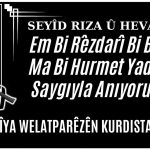 Em Seyîd Riza û hevalên wî bi rêzdarî bi bîr tînin