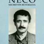 “TANIKLIKLARLA NECO: NECMETTİN BÜYÜKKAYA” KİTABINA DAİR BAZI  KÜÇÜK NOTLAR…