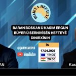 Rojeva Hefteyê : Baran BOSKAN û Kasim ERGUN bûyer û sernivîsên hefteyê dinirxînin