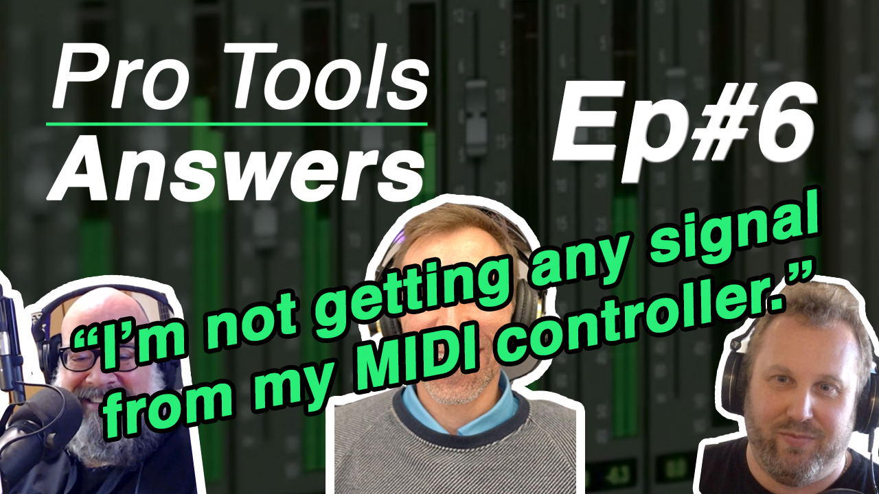 Pro Tools Answers | Episode #6 – “I’m not getting any signal from my MIDI controller”
