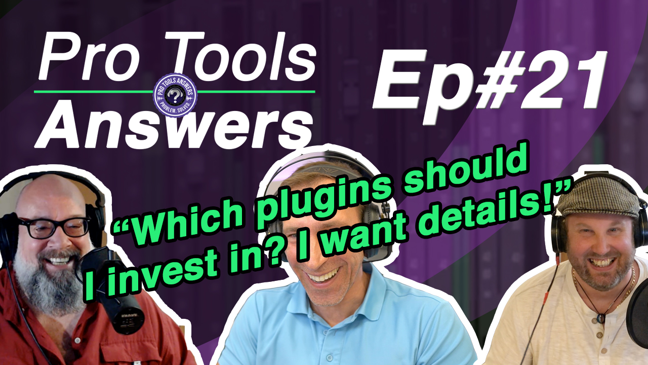 Pro Tools Answers Episode #21 | Which Plugins should I invest in?