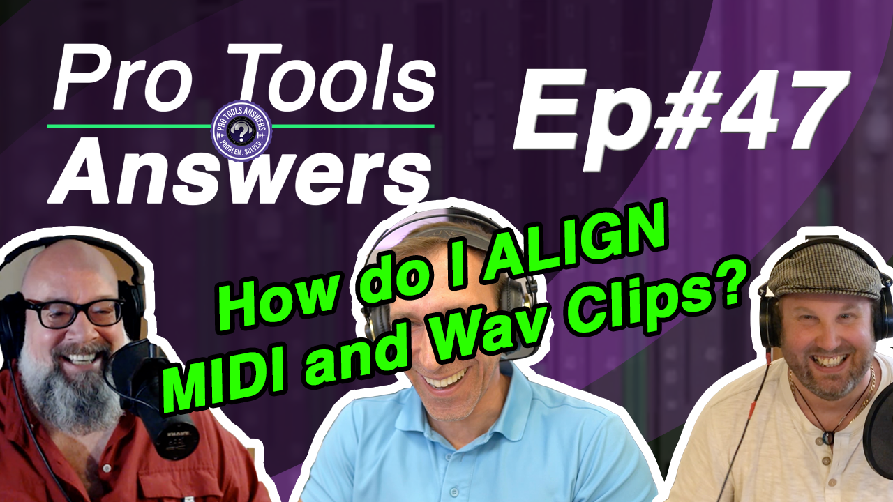 Ep #47 | How do I align MIDI and WAV clips?