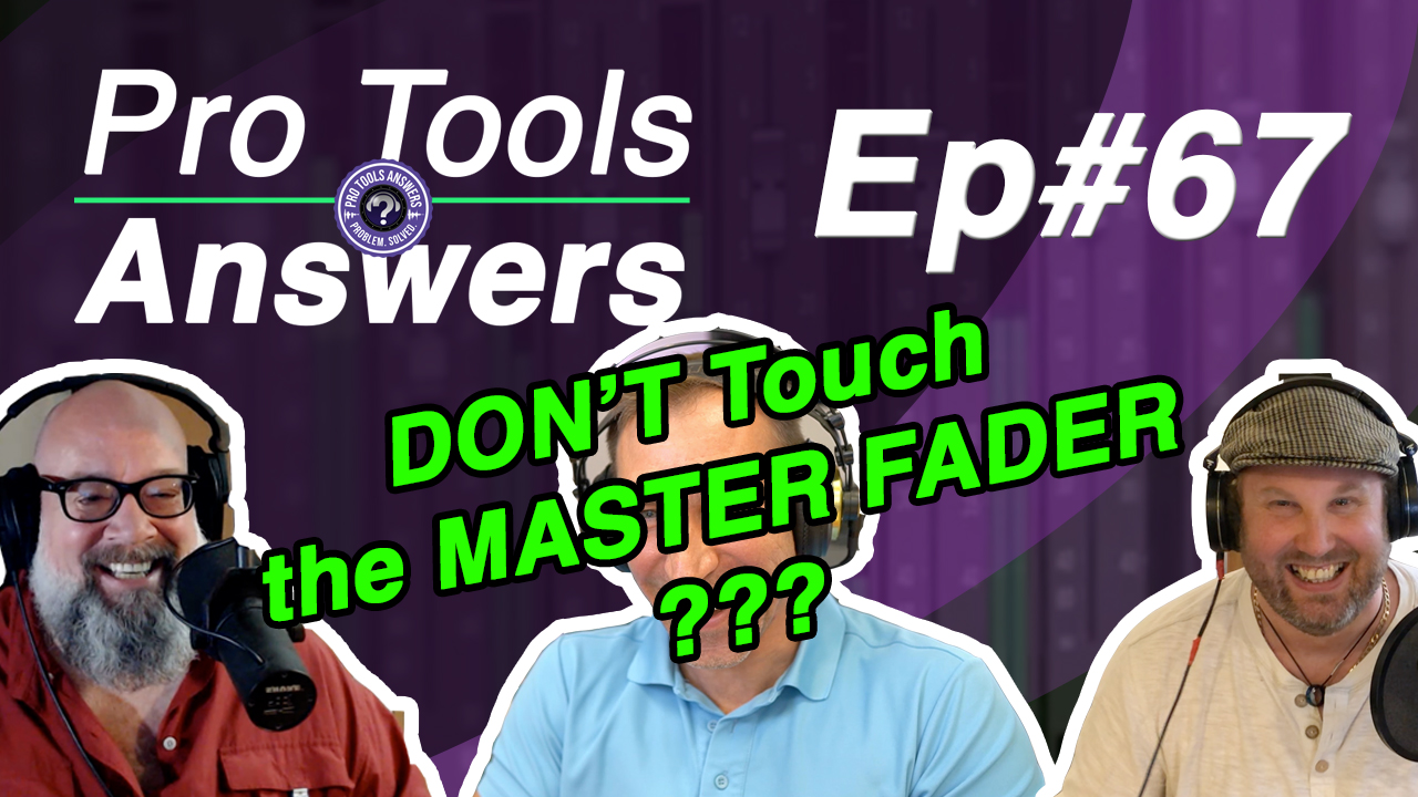 Ep #67 | DON’T Touch the Master Fader???!! (Master Faders 1/3)