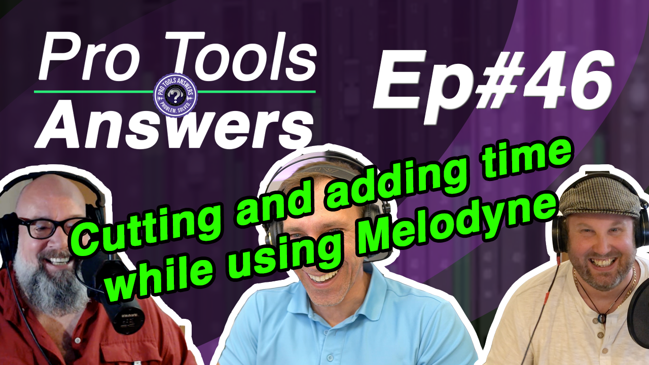Ep #46 | Cutting time where Melodyne is involved