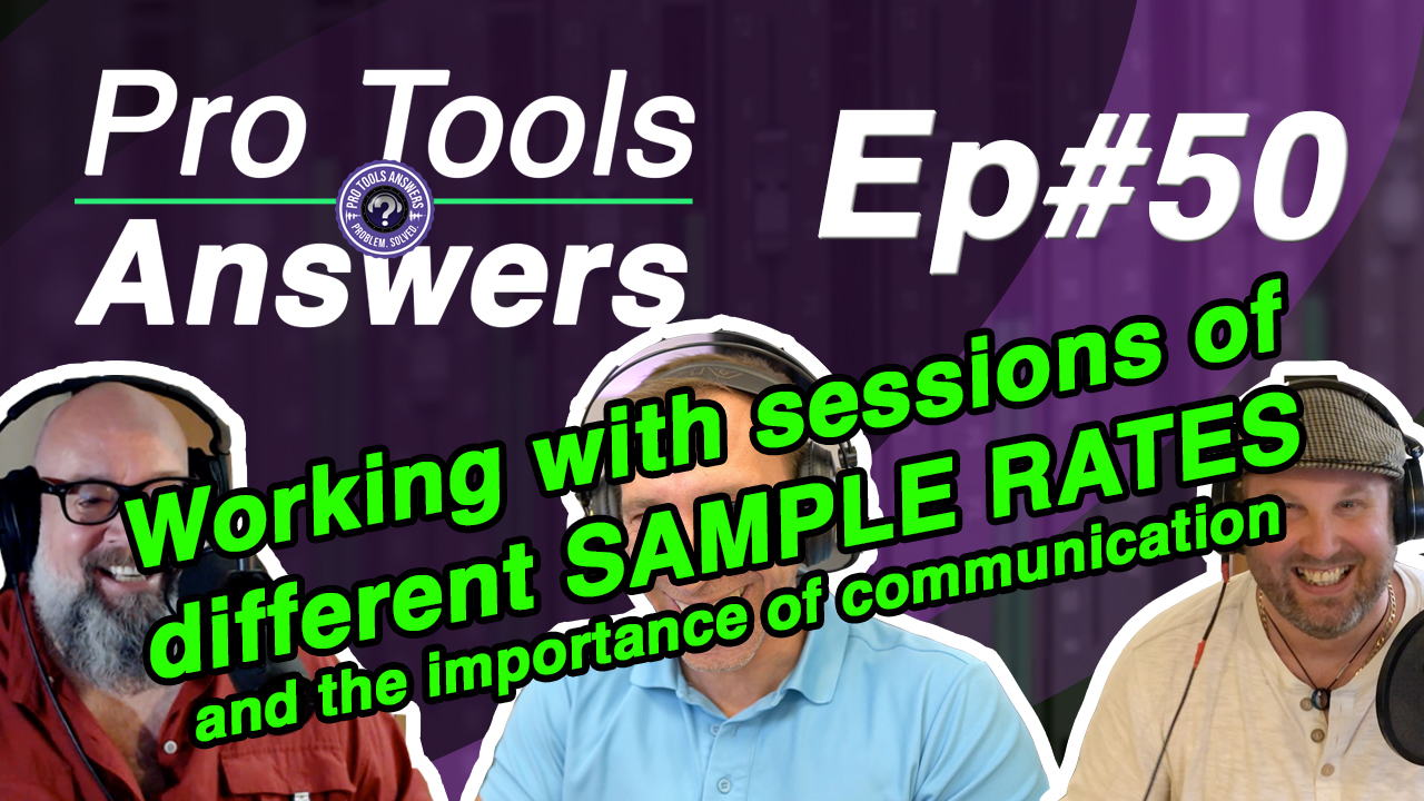 Ep #50 | Working with sessions and files of different sample rates