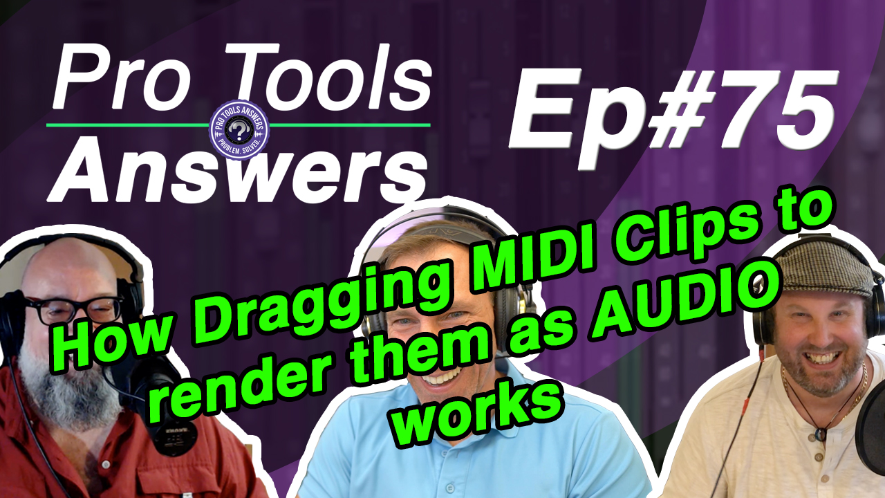 Ep #75  Dragging MIDI Clips to convert them to Audio - Pro Tools