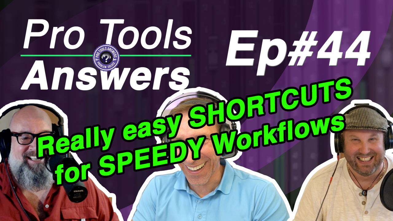 Ep #44 | More essential shortcuts in Pro Tools