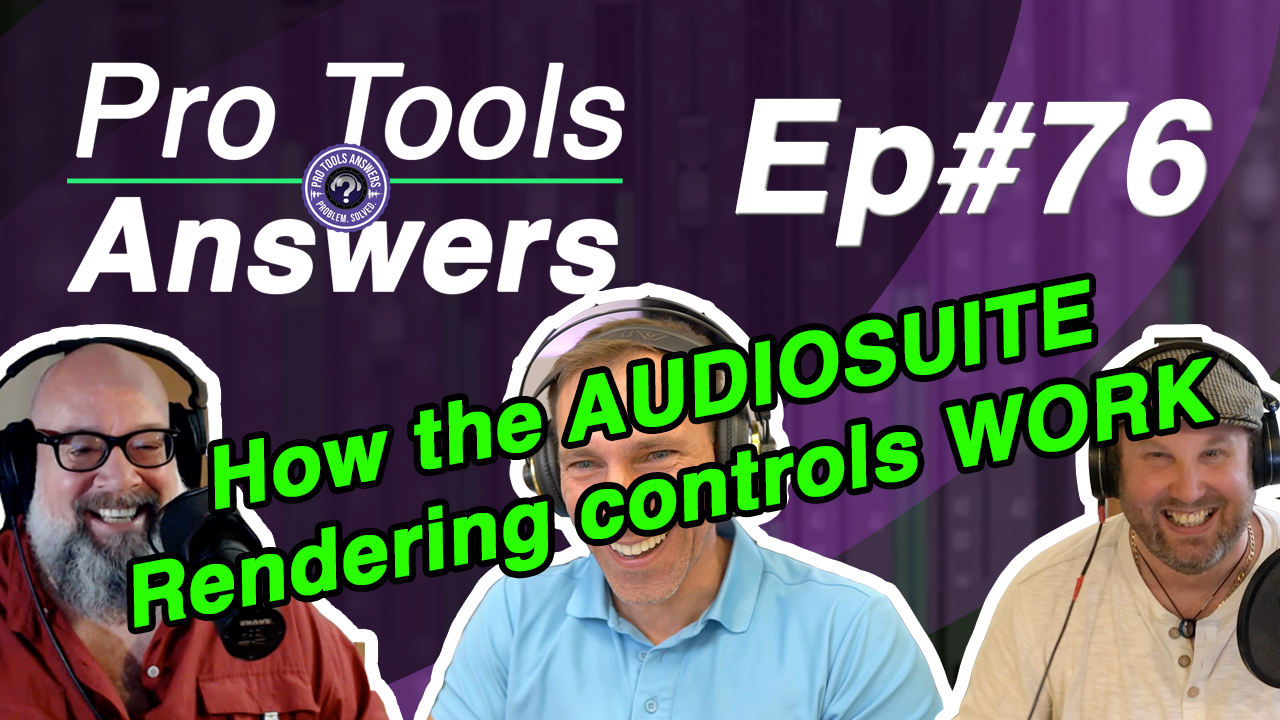 Ep #76 | How Audiosuite rendering controls work