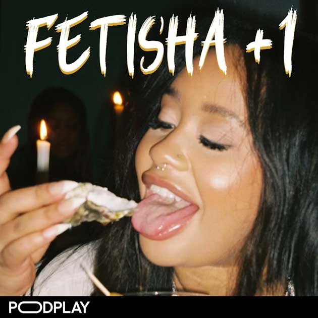 Fetisha +1 Podcast