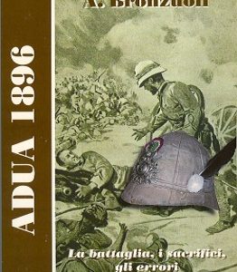 Adua 1896. La battaglia, i sacrifici, gli errori