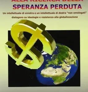 Alla ricerca della speranza perduta (ideologie e antiglobalizzazione)
