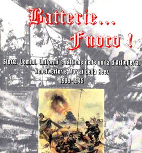 Batterie … Fuoco! + DVD (Storia, uomini, uniformi e tattiche delle unità di artiglieria Nebelwerfer e mortai della Heer 1939-1945)
